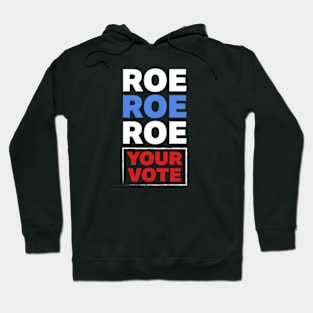 Roe Roe Roe Your Vote Hoodie